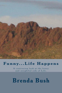 Funny...Life Happens: A Continuing Look At The Funny And Insightful Side Of Life.