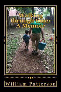 Walking Through Time: A Memoir Walking Through Time: A Memoir