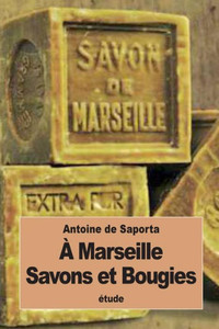 À Marseille: Savons Et Bougies (French Edition) À Marseille: Savons Et Bougies (French Edition)