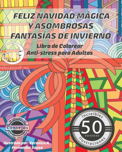 Feliz Navidad Mágica Y Asombrosas Fantasías De Invierno: Libro De Colorear Anti-Stress Para Adultos (Anti-Estres Mandala De La Zen Arte-Terapia) (Spanish Edition)