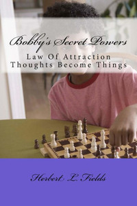 Bobby'S Secret Powers: Law Of Attraction Bobby'S Secret Powers: Law Of Attraction