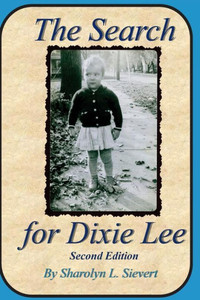 The Search For Dixie Lee: Second Edition The Search For Dixie Lee: Second Edition