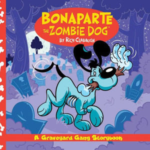 Bonaparte The Zombie Dog (Graveyard Gang Books) (Volume 1)