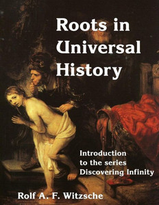 Roots In Universal History: Discovering Infinity Roots In Universal History: Discovering Infinity