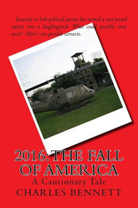 2016: The Fall Of America: A Cautionary Tale 2016: The Fall Of America: A Cautionary Tale