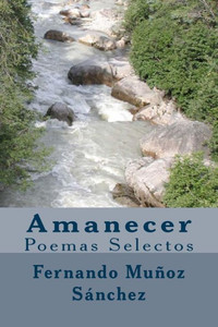 Amanecer: Poemas Selectos (Spanish Edition)