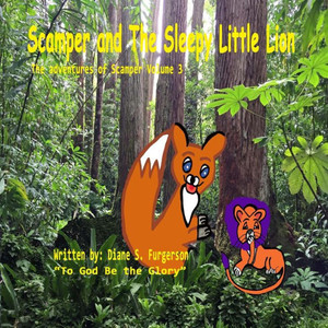 Scamper And The Sleepy Little Lion: The Adventures Of Scamper