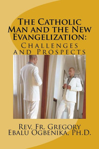 The Catholic Man And The New Evangelization: Problems And Prospects