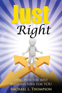 How To Start A Business: Just Right- Discover The Best Business Idea For You! (Online Business, Small Business, Work From Home, Retail Business, ... (Business Startup For Newbies) (Volume 3) How To Start A Business: Just Right- Discover The Best Business Idea For You! (Online Business, Small Business, Work From Home, Retail Business, ... (Business Startup For Newbies) (Volume 3)