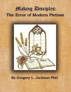 Making Disciples: The Error Of Modern Peitism