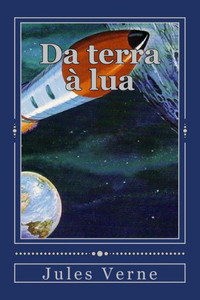 Da Terra À Lua (Portuguese Edition) Da Terra À Lua (Portuguese Edition)