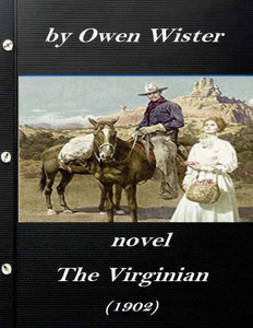 The Virginian By Owen Wister (1902) Novel (A Western Clasic)