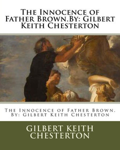 The Innocence Of Father Brown.By: Gilbert Keith Chesterton