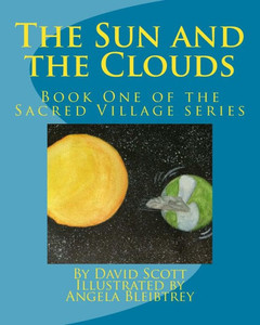 The Sun And The Clouds: Book One Of The Sacred Village Series