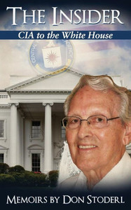 The Insider: Cia To The White House The Insider: Cia To The White House