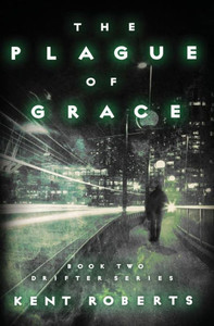 The Plague Of Grace (Drifter Series)