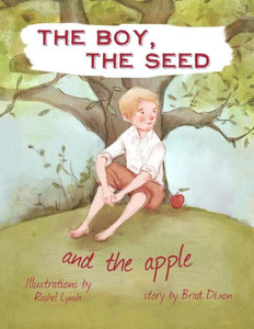 The Boy, The Seed, And The Apple The Boy, The Seed, And The Apple