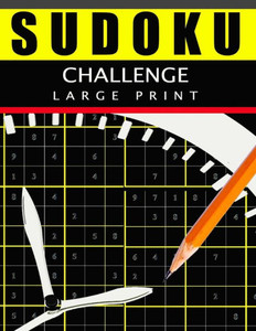 Sudoku Challenge Large Print: Easy, Medium To Hard Level Puzzles For Adult Sulution Inside