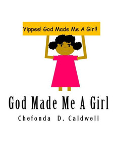 God Made Me A Girl: Yippee! God Made Me A Girl!