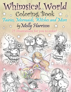 Whimsical World Coloring Book: Fairies, Mermaids, Witches And More!
