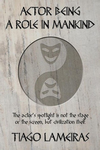 Actor Being: A Role In Mankind Actor Being: A Role In Mankind