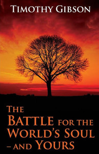 The Battle For The World'S Soul-And Yours The Battle For The World'S Soul-And Yours