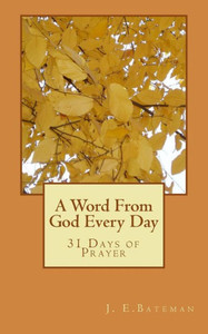 A Word From God Every Day: A Month Of Prayer A Word From God Every Day: A Month Of Prayer