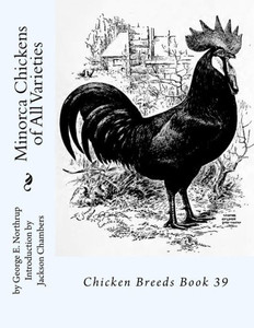 Minorca Chickens Of All Varieties: Chicken Breeds Book 39