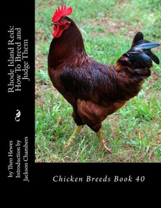 Rhode Island Reds: How To Breed And Judge Them: Chicken Breeds Book 40