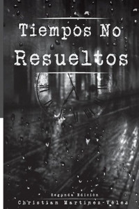 Tiempos No Resueltos (Segunda Edición) (Spanish Edition)