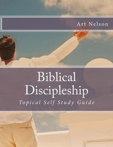 Biblical Discipleship: Topical Self Study Guide (Topical Self Study Guides)
