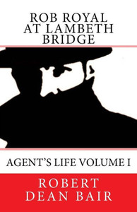 Rob Royal At Lambeth Bridge: Agent'S Life