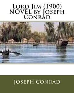 Lord Jim (1900) Novel By Joseph Conrad Lord Jim (1900) Novel By Joseph Conrad