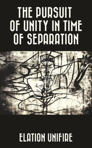 The Pursuit Of Unity In Time Of Separation The Pursuit Of Unity In Time Of Separation