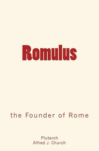 Romulus: The Founder Of Rome