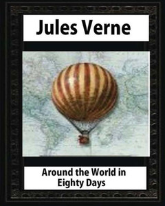 Around The World In Eighty Days (1873), By Jules Verne (Author)