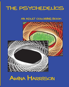 The Psychedelics: An Adult Coloring Book The Psychedelics: An Adult Coloring Book