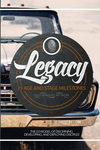 The Legacy: The D3 Model Of Discerning, Developing, And Deploying Disciples