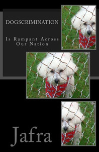 Dogscrimination: Is Rampant Across Our Nation