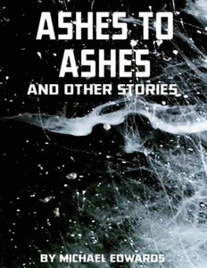 Ashes To Ashes And Other Stories Ashes To Ashes And Other Stories