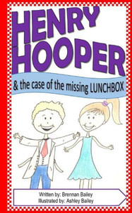 Henry Hooper: The Case Of The Missing Lunchbox (Volume 1)