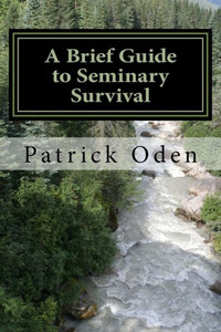 A Brief Guide To Seminary Survival