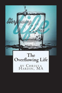 The Overflowing Life The Overflowing Life