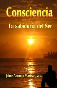 Consciencia: La Sabiduría Del Ser (Spanish Edition)