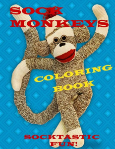 Sock Monkeys Coloring Book: Fun For All Ages Sock Monkeys Coloring Book: Fun For All Ages