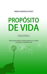 Manual Para Descubrir Tu Propósito De Vida: Ejercicios Para Ayudar A Los Niños A Guiarse Con El Corazón Y Encontrar Su Propósito De Vida (Spanish Edition) Manual Para Descubrir Tu Propósito De Vida: Ejercicios Para Ayudar A Los Niños A Guiarse Con El Corazón Y Encontrar Su Propósito De Vida (Spanish Edition)