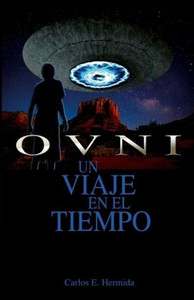 Ovni: Un Viaje En El Tiempo (Spanish Edition) Ovni: Un Viaje En El Tiempo (Spanish Edition)