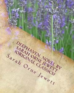 Deephaven. Novel By Sarah Orne Jewett (Original Classics)