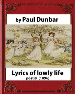Lyrics Of Lowly Life(1896),By Paul Laurence Dunbar And W.D.Howells(Poetry)