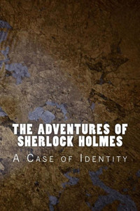 The Adventures Of Sherlock Holmes: A Case Of Identity (Classic)